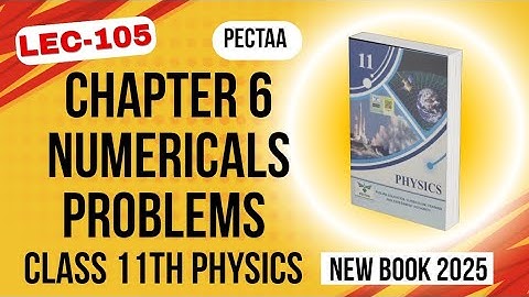 Chapter 6 Numerical Problems | Class 11th Physics New Book 2025 | PECTAA 