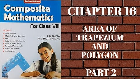 std 8 || chapter 16 || Part 2 || Area of Trapezium and Polygon || s.chand || composite mathematics