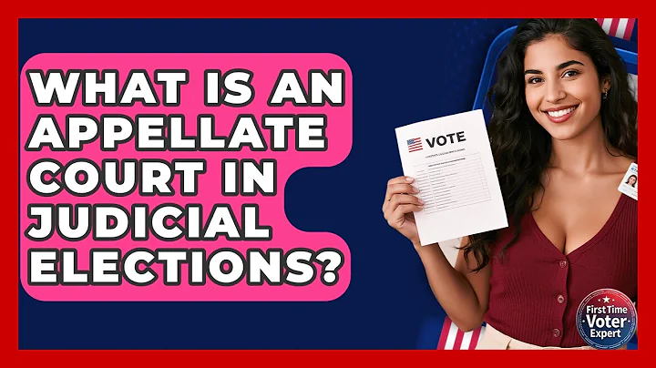 What Is An Appellate Court In Judicial Elections? - First Time Voter Expert