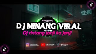 DJ RINTANG JANJI KA JANJI DJ MINANG TERBARU TIKTOK FULL BASS DJ IRFAN RMX