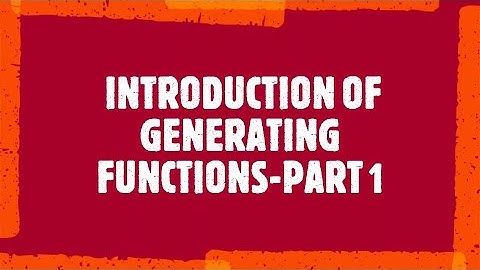 #MAT 203 # GENERATING FUNCTIONS INTRODUCTION - PART 1# GENERATING FUNCTIONS AND RECURRENCE RELATIONS