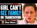 Girl cant see family on thanksgiving what happens is shocking  dhar mann