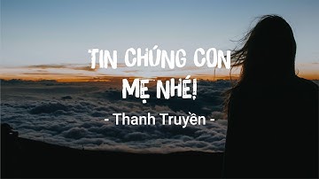 Tin Chúng Con Mẹ Nhé! | Thanh Truyền