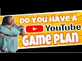Do you have a youtube gameplan