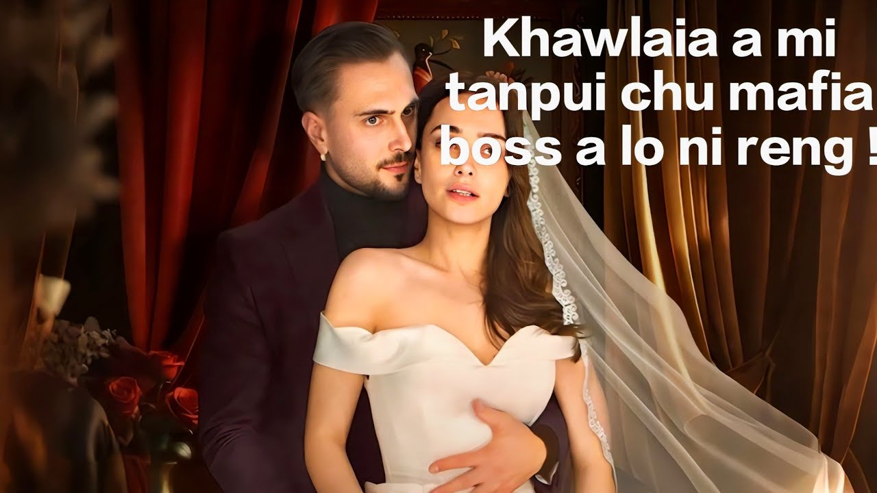 Khawlaia ami tanpui chu mafia boss a lo ni reng mai...