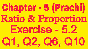 Class - 8th (Prachi) || Chapter - 5 Ratio and Proportion || Exercise - 5.2 Q1, Q2, Q6, Q10