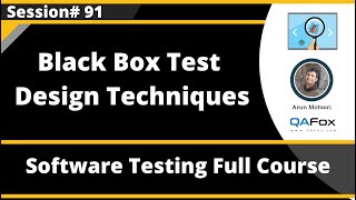 Black Box Test Design Techniques (Software Testing - Session 91)