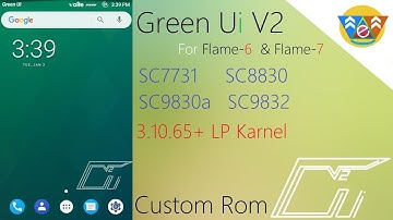 [Stable][Sc8830][sc7731]Green Ui V2 Custom rom for Flame-6 & Flame-7