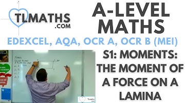 A-Level Maths: S1-05 Moments: The Moment of a Force on a Lamina