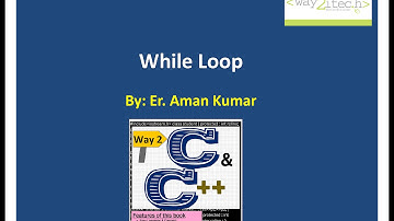 13. While Loop in C and C++ Programming Lanugage by Aman Kumar