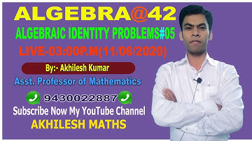 ALGEBRAIC IDENTITY PROBLEMS-05#SSC,CDS,CAT,RLY,CTET#By: AKHILESH KUMAR,Asst.Professor of Mathematics