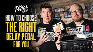 How To Choose The Right Delay Pedal For You - That Pedal Show