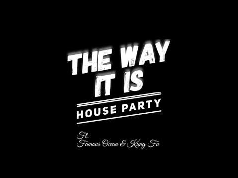 HouseParty Ft. Famous Ocean & KungFu - The Way It Is