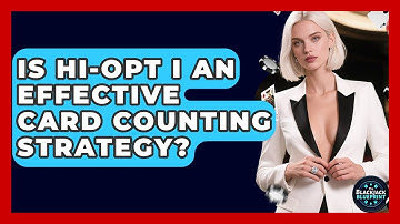 Is Hi-Opt I An Effective Card Counting Strategy? - The Blackjack Blueprint