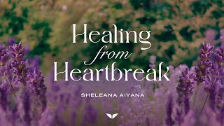 This Isnt the End — Its the Beginning | Healing From Heartbreak with Sheeleana Aiyana | Mindvalley