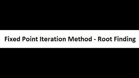 Fixed Point Iteration Method - Root Finding