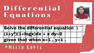 Class 12 || Differential Equations || Solve : (1+y²)(1+logx)dx + x dy=0 given that when x=1 , y=1