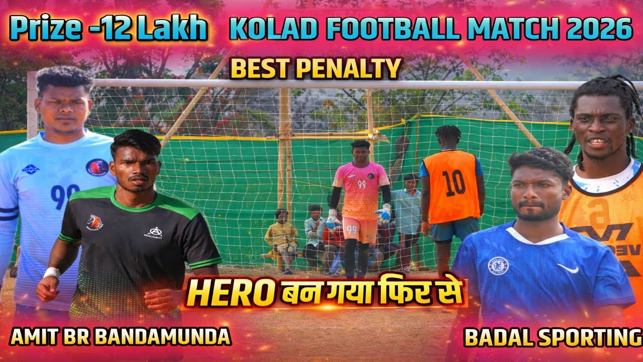 Best Penalty // AMIT BR BANDAMUNDA 🆚 BADAL SPORTING // KOLAD FOOTBALL MATCH 2026