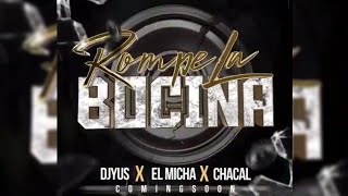 DJ Yus ❌ El Micha ❌ Chacal - Rompe la Bocina | Preview!!