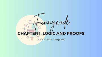 MAD101 Buổi 1: Chapter 1. Logic and Proofs|| FunnyCode