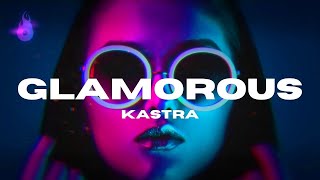 Kastra - Glamorous (Lyric Video)