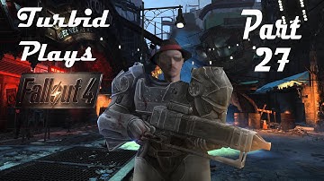 Fallout 4 Gameplay/Playthrough w/ Turbid TG1 Part 27 - The Choice