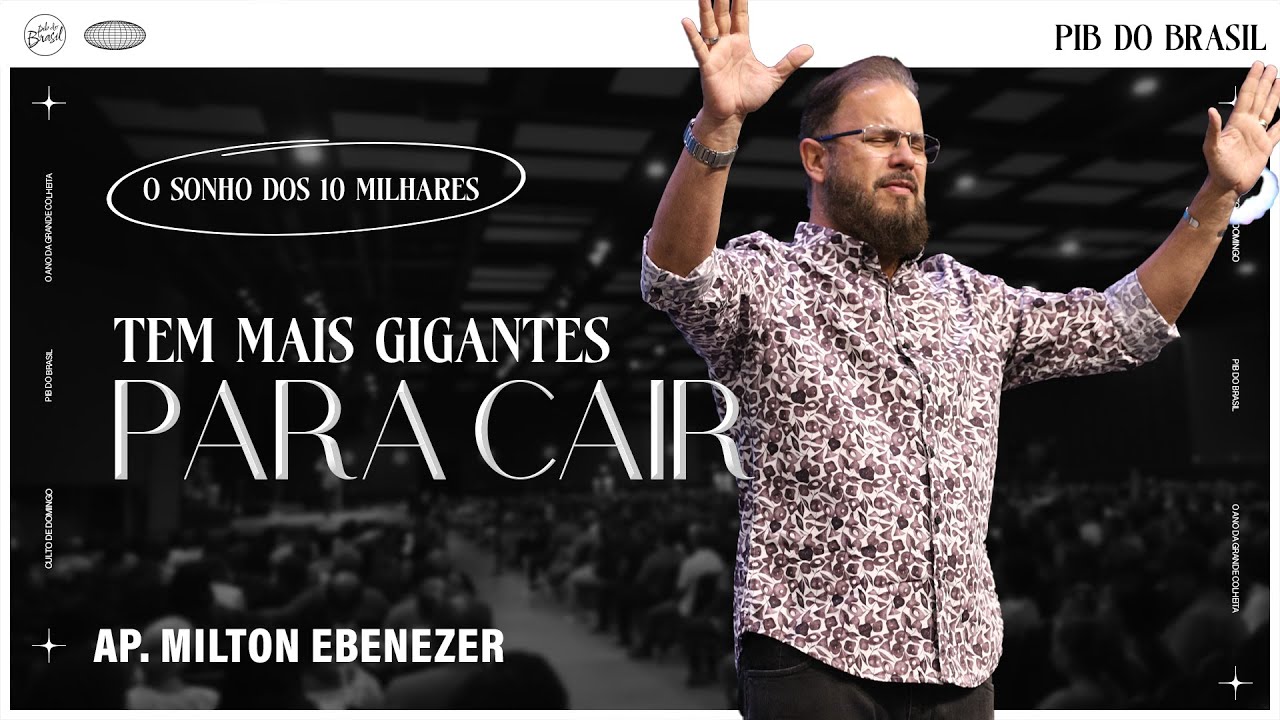 TEM MAIS GIGANTES PARA CAIR | AP. MILTON EBENEZER | CULTO DE DOMINGO ...
