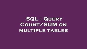 SQL : Query Count/SUM on multiple tables
