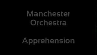 Manchester Orchestra - Apprehension (Lyrics)