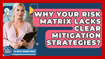 Why Your Risk Matrix Lacks Clear Mitigation Strategies? - The Project Manager Toolkit