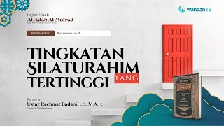 Tingkatan Silaturahim yang Tertinggi | Ust. Rachmat Badani, Lc., M.A.