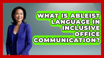 What Is Ableist Language In Inclusive Office Communication? - Office Wellness Insights