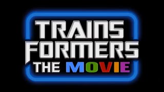 Trainsformers: The Movie | Full Remade Feature Film | Anthony Banda Film Corporation