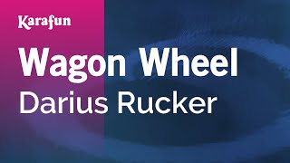 Video thumbnail of "Wagon Wheel - Darius Rucker | Karaoke Version | KaraFun"