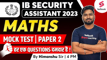 IB Security Assistant Mock Test 2023 | Maths | Important Expected Question | Day 2 | By Himanshu Sir