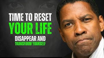 Time To Reset Your Life - Disappear and Transform) | Denzel Washington Motivation