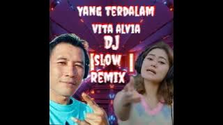VITA ALVIA - YANG TERDALAM ( DJ SLOW REMIX )