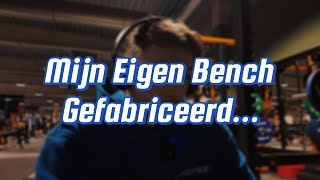 MIJN EIGEN BENCH GEFABRICEERD!! | PUSH | #28