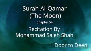 Surah Al-Qamar (The Moon) Mohammad Saleh Shah  Quran Recitation