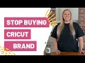 Stop Buying Cricut Brand Tools and Materials!