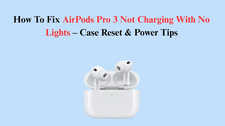 How To Fix AirPods Pro 3 Not Charging With No Lights – Case Reset & Power Tips