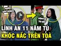 Lĩnh án 11 năm tù, &quot;Anna Bắc Giang&quot; khóc nức nở trước tòa: Giọt nước mắt chảy ngược