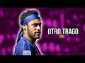 Neymar Jr ● Otro Trago - Sech ft. Darell ᴴᴰ