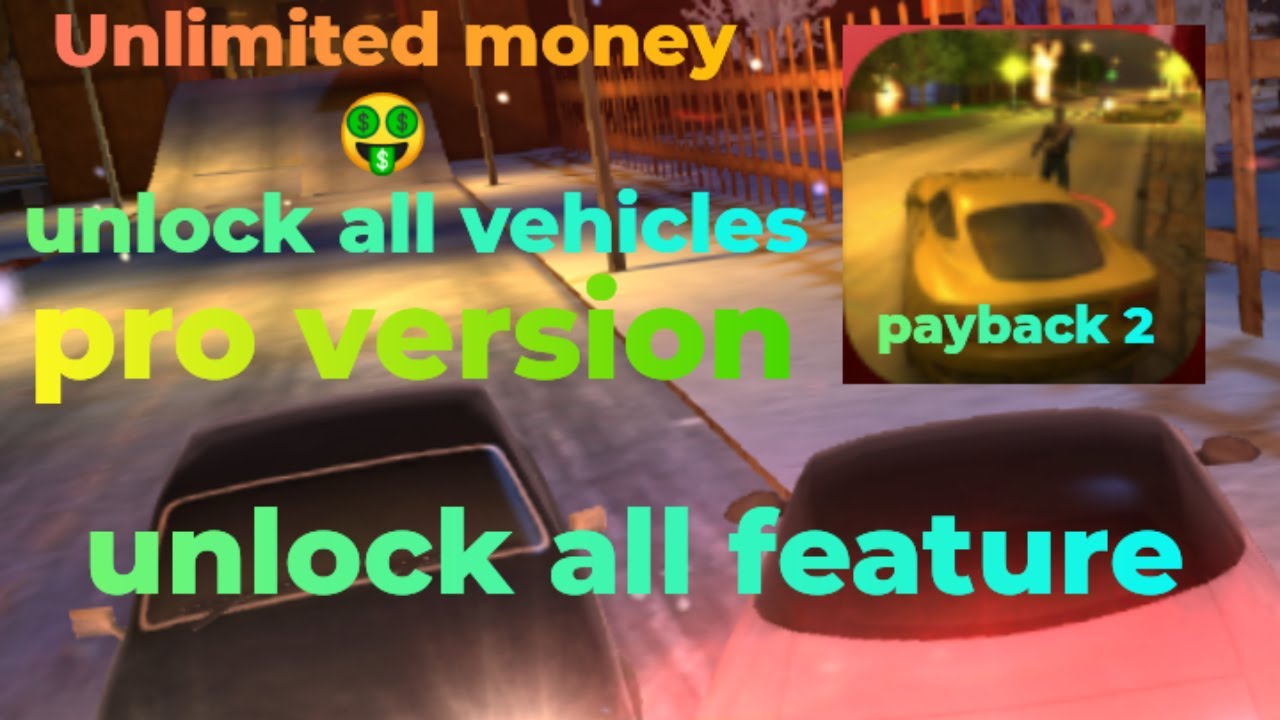 Payback 2 unlimited money and vehicle ApK mod || How to play payback 2 ...