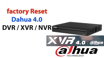 How to factory reset Dahua 4.0 XVR / NVR
