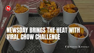 NEWSDAY BRINGS THE HEAT WITH VIRAL CHOW CHALLENGE