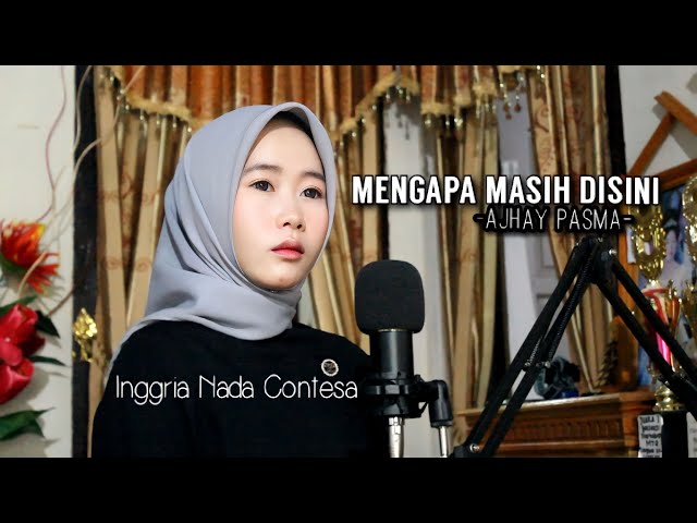Mengapa Masih Disini - Ajhay Pasma | Cover By Inggria Nada class=