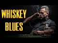 Whiskey Blues | The best music to enjoy, relax with a drink | Best Slow Blues/Blues Rock