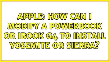 Apple: How can I modify a PowerBook or iBook G4 to install Yosemite or Sierra?
