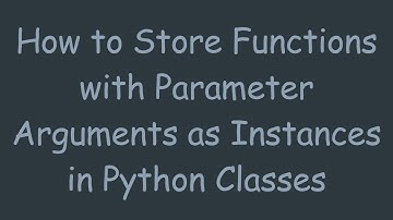 How to Store Functions with Parameter Arguments as Instances in Python Classes
